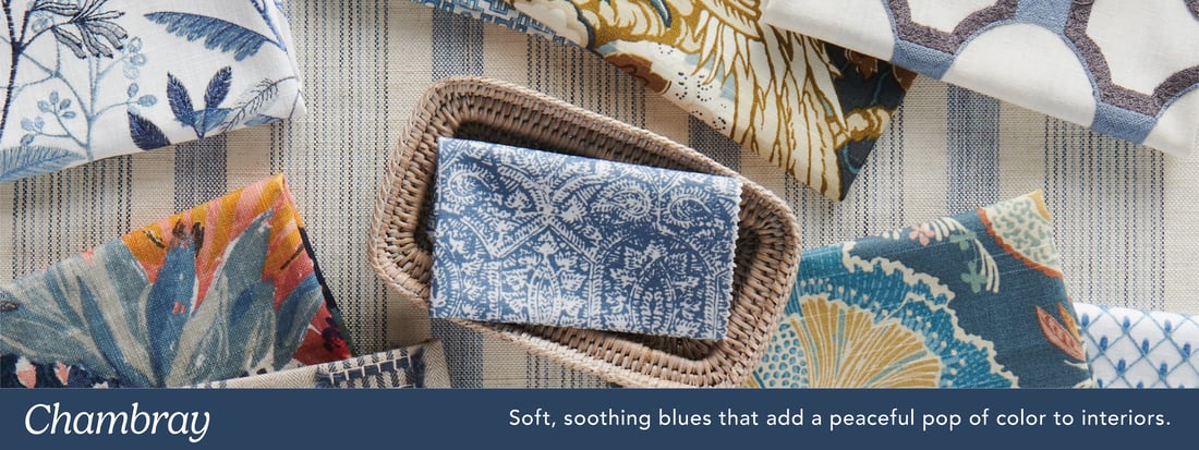 Chambray - soft, soothing blues that add a peaceful pop of color to interiors.